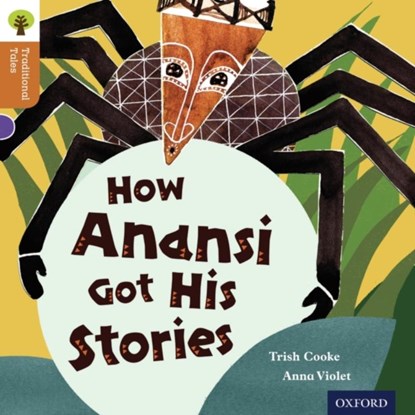Oxford Reading Tree Traditional Tales: Level 8: How Anansi Got His Stories, Trish Cooke ; Nikki Gamble ; Pam Dowson - Paperback - 9780198339779