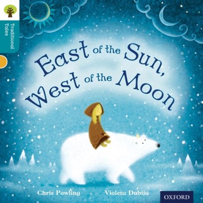 Oxford Reading Tree Traditional Tales: Level 9: East of the Sun, West of the Moon, Chris Powling ; Nikki Gamble ; Pam Dowson - Paperback - 9780198339847