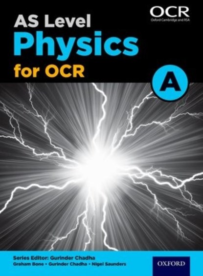 A Level Physics for OCR A: Year 1 and AS, Graham Bone ; Gurinder Chadha ; Nigel Saunders - Paperback - 9780198352174