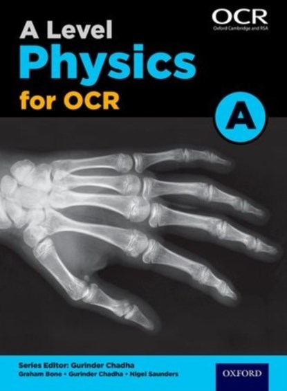 A Level Physics for OCR A Student Book, Graham Bone ; Nigel Saunders - Paperback - 9780198352181