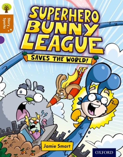 Oxford Reading Tree Story Sparks: Oxford Level 8: Superhero Bunny League Saves the World!, Jamie Smart - Paperback - 9780198356561