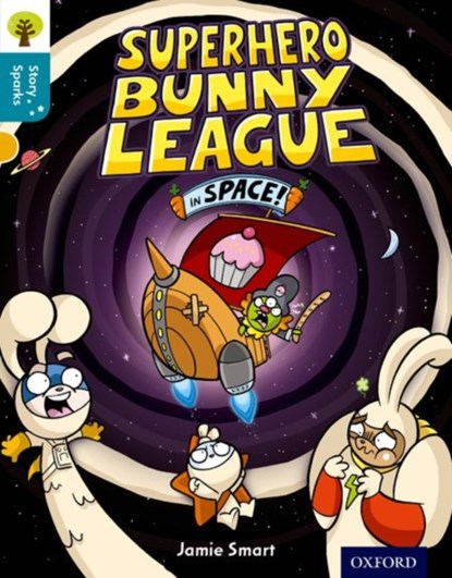 Oxford Reading Tree Story Sparks: Oxford Level 9: Superhero Bunny League in Space!, Jamie Smart - Paperback - 9780198356646