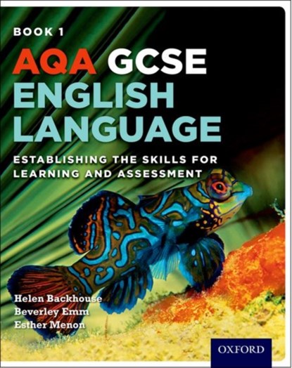 AQA GCSE English Language: Student Book 1, Helen Backhouse ; Beverley Emm ; Esther Menon - Paperback - 9780198359043