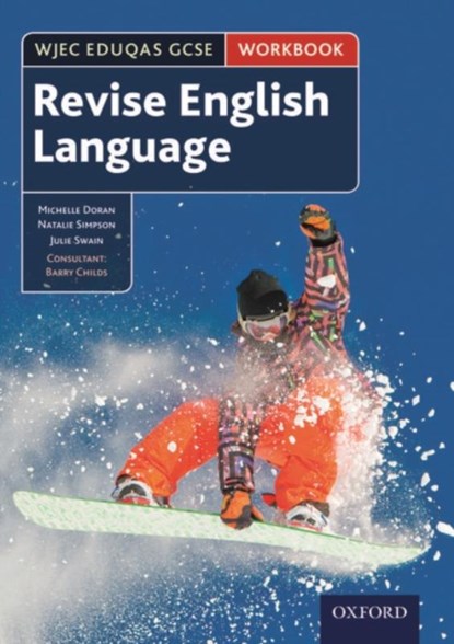 WJEC Eduqas GCSE English Language: Revision workbook, Michelle Doran ; Natalie Simpson ; Julie Swain ; Barry Childs - Paperback - 9780198359210