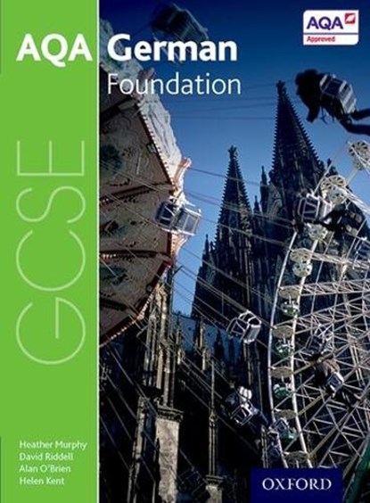 AQA GCSE German: Foundation Student Book, Heather Murphy ; David Riddell ; Helen Kent ; Alan O'Brien - Paperback - 9780198365884