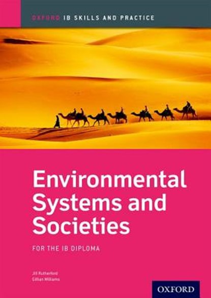 Oxford IB Skills and Practice: Environmental Systems and Societies for the IB Diploma, Jill Rutherford ; Gillian Williams - Paperback - 9780198366690