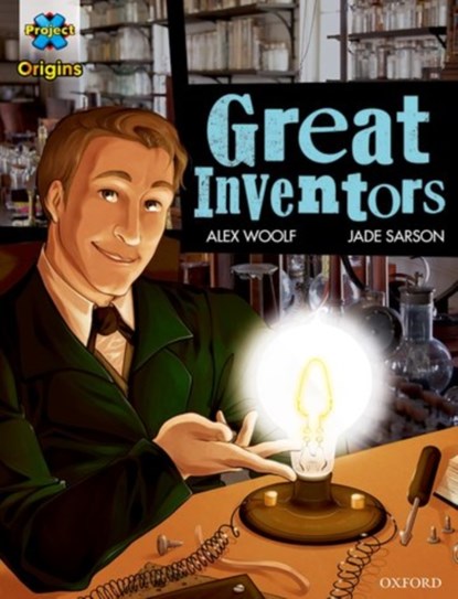 Project X Origins Graphic Texts: Dark Blue Book Band, Oxford Level 15: Great Inventors, Alex Woolf - Paperback - 9780198367512
