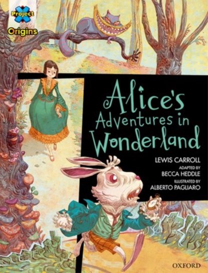 Project X Origins Graphic Texts: Dark Red Book Band, Oxford Level 18: Alices Adventures in Wonderland, Lewis Carroll ; Becca Heddle - Paperback - 9780198367710