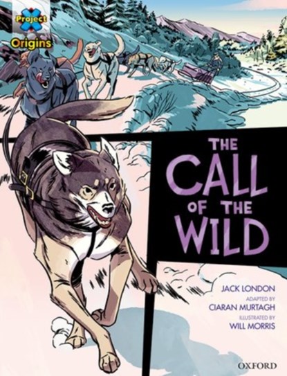 Project X Origins Graphic Texts: Dark Red+ Book Band, Oxford Level 19: The Call of the Wild, Jack London ; Ciaran Murtagh - Paperback - 9780198367789