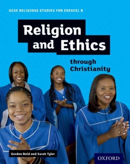 GCSE Religious Studies for Edexcel B: Religion and Ethics through Christianity, Gordon Reid ; Sarah Tyler - Paperback - 9780198370406