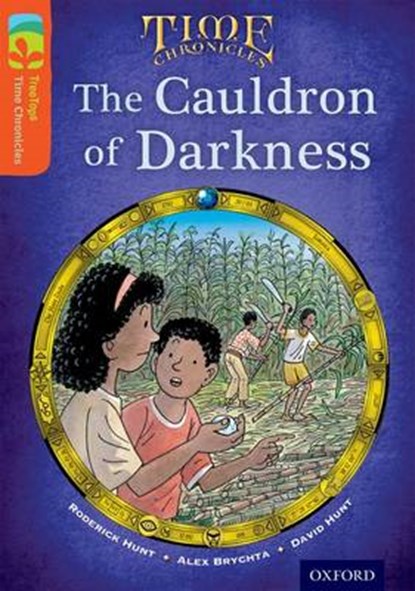 Oxford Reading Tree TreeTops Time Chronicles: Level 13: The Cauldron Of Darkness, Roderick Hunt ; Alex Brychta - Paperback - 9780198391111