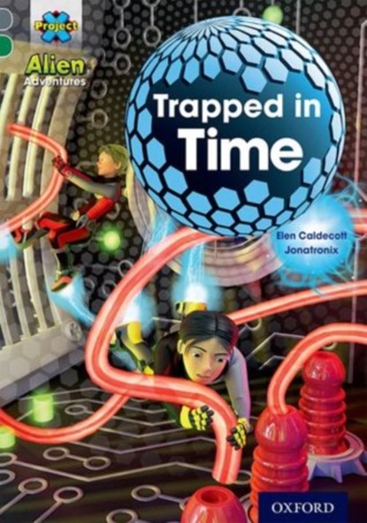 Project X Alien Adventures: Grey Book Band, Oxford Level 12: Trapped in Time, Elen Caldecott - Paperback - 9780198391326