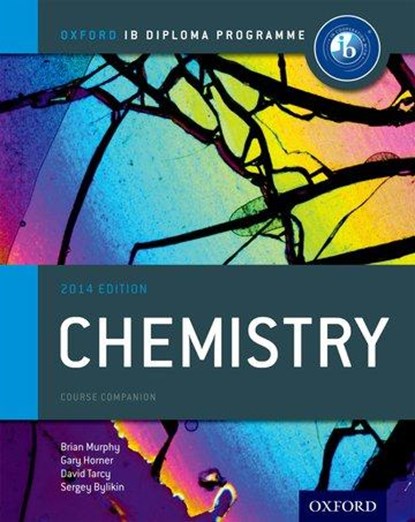 Oxford IB Diploma Programme: Chemistry Course Companion, Brian Murphy ; Gary Horner ; David Tarcy ; Sergey Bylikin - Paperback - 9780198392125