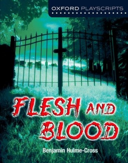 Oxford Playscripts: Flesh and Blood, Benjamin Hulme-Cross - Paperback - 9780198393504