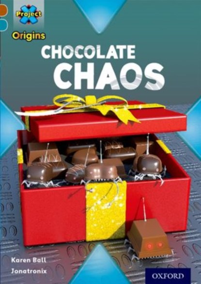 Project X Origins: Brown Book Band, Oxford Level 9: Chocolate: Chocolate Chaos, Karen Ball - Paperback - 9780198393689