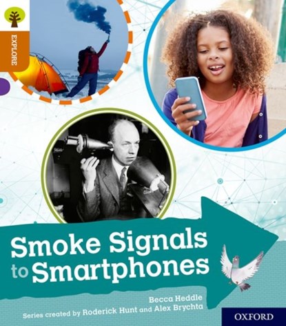 Oxford Reading Tree Explore with Biff, Chip and Kipper: Oxford Level 8: Smoke Signals to Smartphones, Becca Heddle - Paperback - 9780198397106