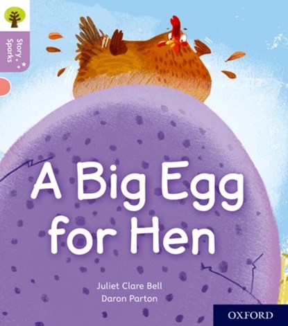 Oxford Reading Tree Story Sparks: Oxford Level 1+: A Big Egg for Hen, Juliet Clare Bell - Paperback - 9780198414858