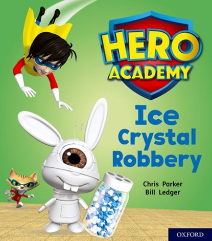 Hero Academy: Oxford Level 6, Orange Book Band: Ice Crystal Robbery, Chris Parker - Paperback - 9780198416319