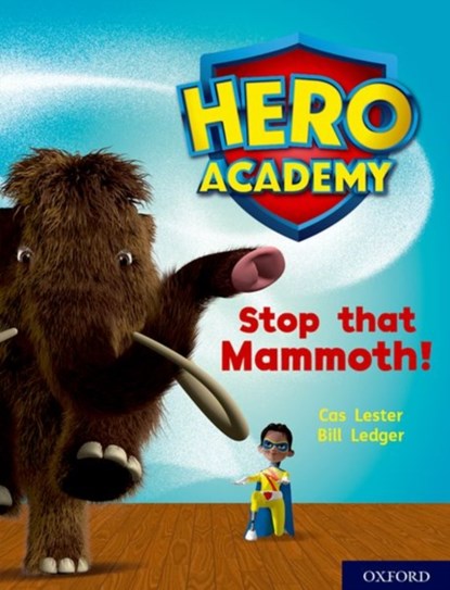 Hero Academy: Oxford Level 8, Purple Book Band: Stop that Mammoth!, Cas Lester - Paperback - 9780198416494