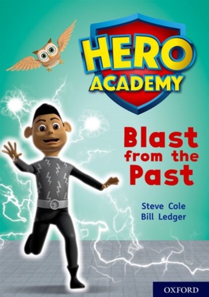 Hero Academy: Oxford Level 10, White Book Band: Blast from the Past, Steve Cole - Paperback - 9780198416647