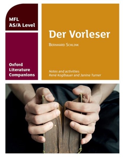 Oxford Literature Companions: Der Vorleser: study guide for AS/A Level German set text, Rene Koglbauer ; Janine Turner - Paperback - 9780198418382