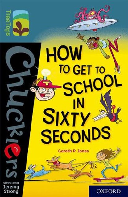 Oxford Reading Tree TreeTops Chucklers: Oxford Level 19: How to Get to School in 60 Seconds, Gareth Jones - Paperback - 9780198420989