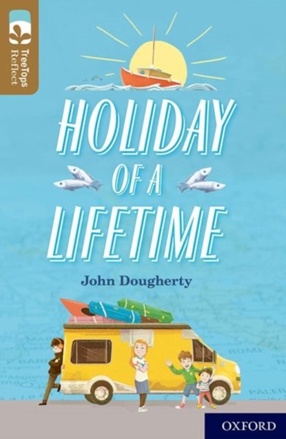 Oxford Reading Tree TreeTops Reflect: Oxford Level 18: Holiday of a Lifetime, John Dougherty - Paperback - 9780198421269