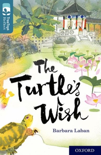 Oxford Reading Tree TreeTops Reflect: Oxford Level 19: The Turtle's Wish, Barbara Laban - Paperback - 9780198421283