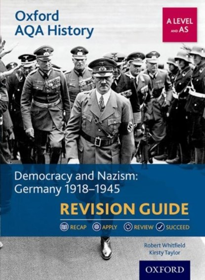 Oxford AQA History for A Level: Democracy and Nazism: Germany 1918-1945 Revision Guide, Robert (Author Whitfield ; Kirsty (Author Taylor - Paperback - 9780198421429