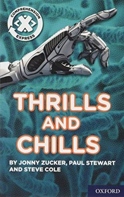 Project X Comprehension Express: Stage 3: Thrills and Chills, Jonny Zucker ; Paul Stewart ; Steve Cole - Paperback - 9780198422709