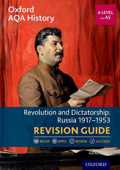 Oxford AQA History for A Level: Revolution and Dictatorship: Russia 1917-1953 Revision Guide, Rob Bircher - Paperback - 9780198432524