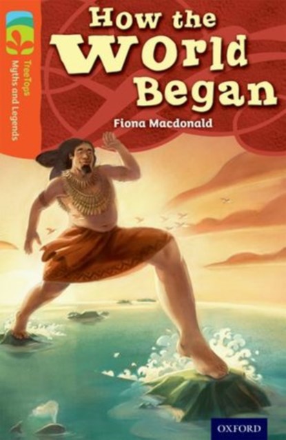 Oxford Reading Tree TreeTops Myths and Legends: Level 13: How The World Began, Fiona Macdonald - Paperback - 9780198446255