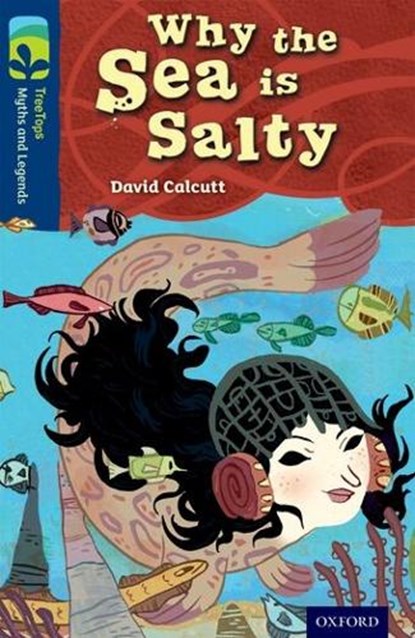 Oxford Reading Tree TreeTops Myths and Legends: Level 14: Why The Sea Is Salty, David Calcutt - Paperback - 9780198446309