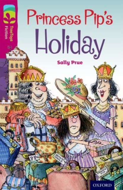 Oxford Reading Tree TreeTops Fiction: Level 10: Princess Pip's Holiday, Sally Prue - Paperback - 9780198447153