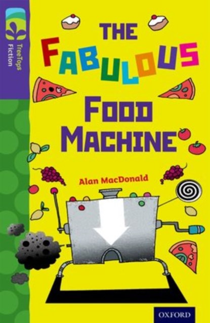 Oxford Reading Tree TreeTops Fiction: Level 11 More Pack B: The Fabulous Food Machine, Alan MacDonald - Paperback - 9780198447511