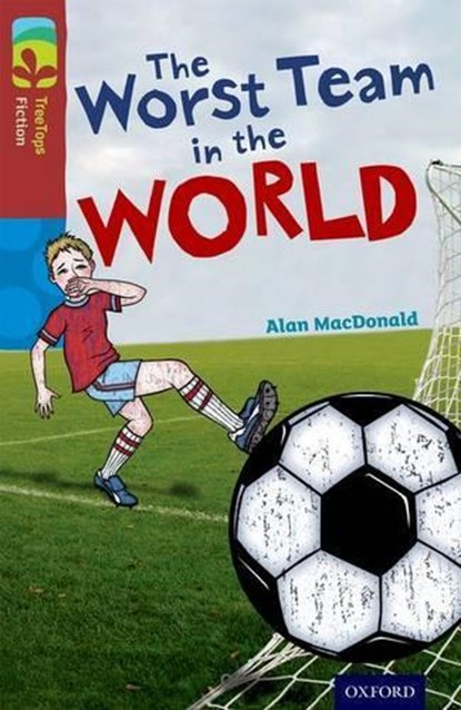 Oxford Reading Tree TreeTops Fiction: Level 15: The Worst Team in the World, Alan MacDonald - Paperback - 9780198448358