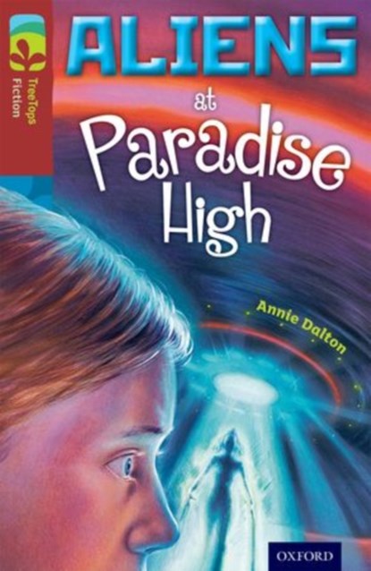 Oxford Reading Tree TreeTops Fiction: Level 15 More Pack A: Aliens at Paradise High, Annie Dalton - Paperback - 9780198448389
