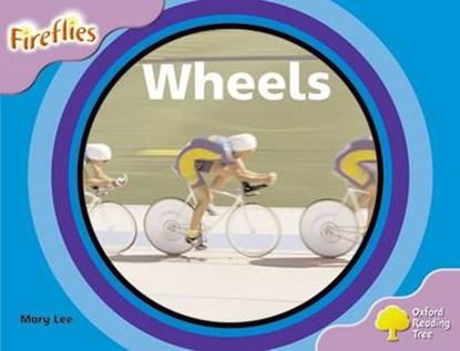 Oxford Reading Tree: Level 1+: Fireflies: Wheels, LEE,  Mary - Paperback - 9780198472551