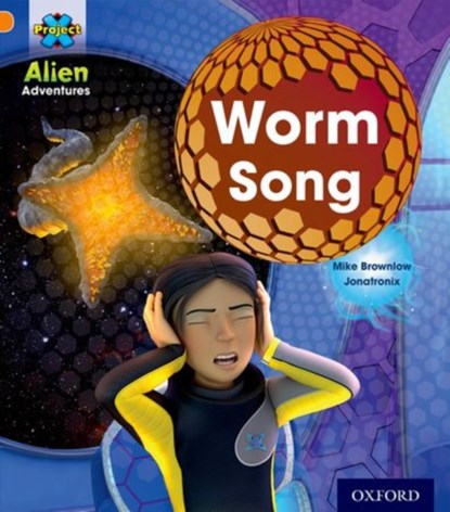 Project X: Alien Adventures: Orange: Worm Song, Mike Brownlow - Paperback - 9780198493099