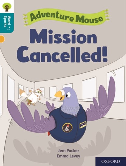 Oxford Reading Tree Word Sparks: Level 9: Mission Cancelled!, Jem Packer - Paperback - 9780198496700