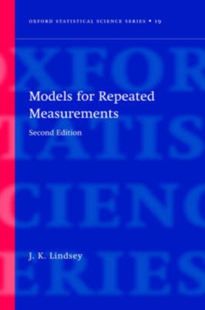 Models for Repeated Measurements, J. K. (PROFESSOR,  Biostatistics, Professor, Biostatistics, Limburgs Universitair Centrum) Lindsey - Gebonden - 9780198505594