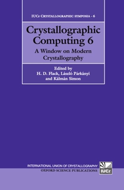 Crystallographic Computing 6, H. D. (Concepteur en Informatique Flack ; L. (Senior Research Fellow Parkanyi ; K. (Head of Research Analytical Laboratories Simon - Gebonden - 9780198557883