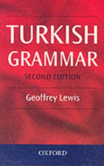 Turkish Grammar, G. L. (EMERITUS PROFESSOR OF TURKISH,  Emeritus Professor of Turkish, University of Oxford) Lewis - Paperback - 9780198700364