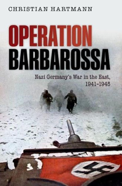 Operation Barbarossa, CHRISTIAN (HISTORIAN,  Institute of Contemporary History (Munich) and Senior Lecturer, Military Academy of the German Armed Forces) Hartmann - Paperback - 9780198701705