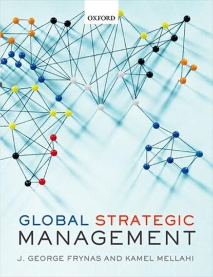Global Strategic Management, Jedrzej George (Professor of CSR and Strategic Management Frynas ; Kamel (Professor of Strategic Management Mellahi - Paperback - 9780198706595