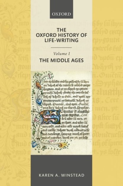 The Oxford History of Life-Writing: Volume 1. The Middle Ages, KAREN A. (PROFESSOR OF ENGLISH,  The Ohio State University) Winstead - Gebonden - 9780198707035
