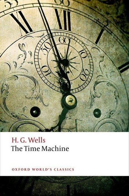 The Time Machine, H. G. Wells - Paperback - 9780198707516