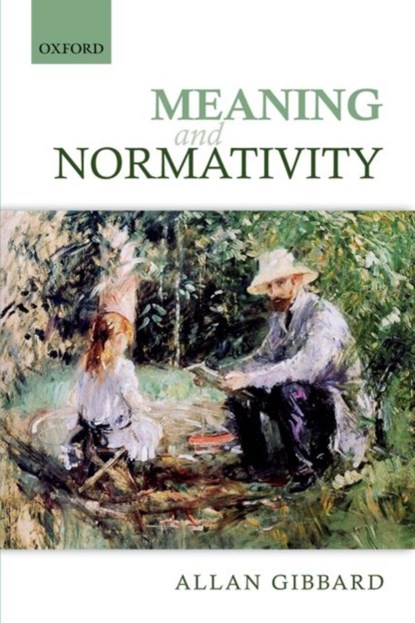 Meaning and Normativity, Allan (University of Michigan) Gibbard - Paperback - 9780198708025