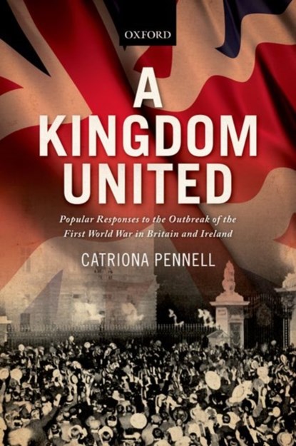 A Kingdom United, CATRIONA (SENIOR LECTURER IN HISTORY,  Senior Lecturer in History, University of Exeter) Pennell - Paperback - 9780198708469