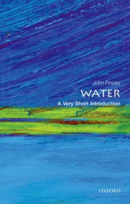 Water: A Very Short Introduction, JOHN (EMERITUS PROFESSOR OF PHYSICS,  University College London) Finney - Paperback - 9780198708728